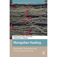 (영문도서)Mongolian Healing: Knowledge Transmission and Practice Across Inner Asia Hardcover, Routledge, English, 9789463729697 Routledge, English, 9789463729697