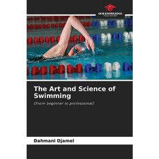 (영문도서)The Art and Science of Swimming Paperback, Our Knowledge Publishing, English, 9786209941283