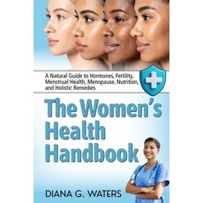 (영문도서)The Women's Health Handbook: A Natural Guide to Hormones Fertility Menstrual H... Paperback, English, 9798292464655, Independently Published English, 9798292464655, Independently Published