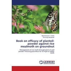 (영문도서)Book on efficacy of plantoil-powder against rice mealmoth on groundnut Paperback, LAP Lambert Academic Publis..., English, 9786208451196