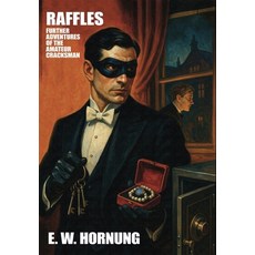 (영문도서)Raffles: Further Adventures of the Amateur Cracksman Hardcover, Wildside Press, English, 9781667662992