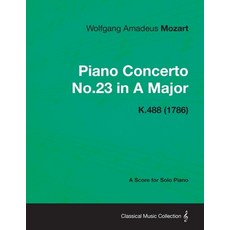 (영문도서) Piano Concerto No.23 in A Major - A Score for Solo Piano K.488 (1786) Paperback, Braithwaite Press