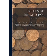 (영문도서) Census Of Ireland 1901: General Report With Illustrative Maps And Diagrams Tables And App... Paperback, Legare Street Press, English, 9781019330463