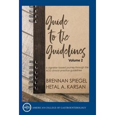 (영문도서) Guide to the Guidelines Volume 2: GI Infections Inflammation and Bleeding Paperback, American College of Gastroe..., English, 9798218464820