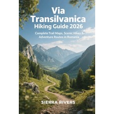(英文圖書)Via Transilvanica Hiking Guide 2026: Complete Trail Maps Scenic Hikes & Adventu... 平裝版, Independently Published, 英文