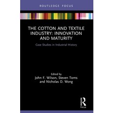 (영문도서)The Cotton and Textile Industry: Innovation and Maturity: Case Studies in Indust... Paperback, Routledge, English, 9780367684006