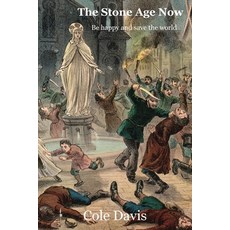 (영문도서)The Stone Age Now: Be Happy and Save the World Paperback, Volitor, English, 9781915500281 Volitor, English, 9781915500281