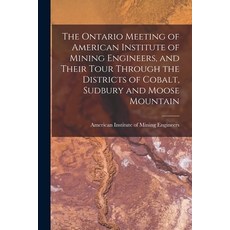 (영문도서) The Ontario Meeting of American Institute of Mining Engineers and Their Tour Through the Dis... Paperback, Legare Street Press, English, 9781013649707