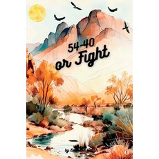 (영문도서) 54-40 or Fight Paperback, Sheba Blake Publishing, English, 9781088097717