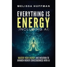 (英文圖書)Everything Is Energy (Including AI): Master Your Energy and Intuition to Awaken... 平裝版, Nova Lux Publishing, 英文