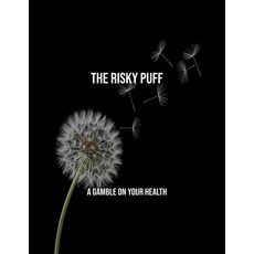 (영문도서)The Risky Puff: A Gamble On Your Health Paperback, Independently Published, English, 9798264067211