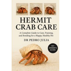 (영문도서)Hermit Crab Care: A Complete Guide to Care Training and Bonding for a Happy H... Paperback, Independently Published, English, 9798265508768