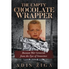 (英文圖書)The Empty Chocolate Wrapper: Bosnian War Genocide from the Eyes of Innocence 平裝版, Adis Ziga, 英文