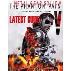 Metal Gear Solid V The Phantom Pain: LATEST GUIDE: Become a Pro Player in Metal Gear Solid V ( Best ... Paperback, Independently Published, English, 9798679957268