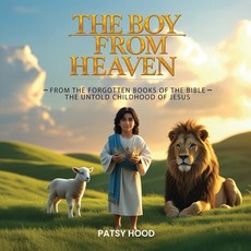 (영문도서)The Boy from Heaven: The Forgotten Books of the Bible - The Lost Childhood of Jesus Paperback, Columbus Book Publishers, English, 9781969066634