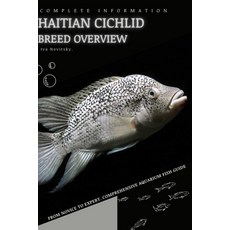 (영문도서) Haitian Cichlid: From Novice to Expert. Comprehensive Aquarium Fish Guide Paperback, Independently Published, English, 9798398420630