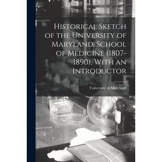 (영문도서) Historical Sketch of the University of Maryland School of Medicine (1807-1890) With an Intr... Paperback, Legare Street Press, English, 9781017348460