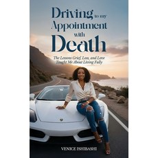 (英文圖書)Driving to My Appointment With Death: The Lessons Grief Loss and Love Taught M... 精裝版, Venice Ishibashi, 英文