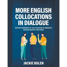 More English Collocations in Dialogue: Master Hundreds of Collocations in American English Quickly a... Paperback, Jackie Bolen, 9781393430971