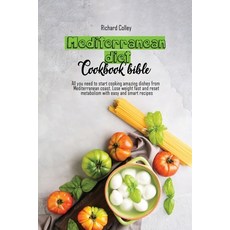 Mediterranean diet cookbook bible: All you need to start cooking amazing dishes from Mediterranean c... Paperback, Richard Colley, English, 9781802673340