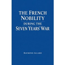(영문도서)The French Nobility During the Seven Years' War Paperback, Colloquium Verlag, English, 9798233394850