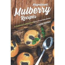 (영문도서) Magnificent Mulberry Recipes: A Complete Cookbook of Berry Good Dish Ideas! Paperback, Independently Published, English, 9781657380202