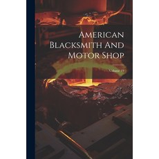 (영문도서) American Blacksmith And Motor Shop; Volume 19 Paperback, Legare Street Press, English, 9781021779878