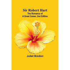 (영문도서) Sir Robert Hart; The Romance of a Great Career 2nd Edition Paperback, Alpha Edition, English, 9789357957731