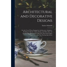 (영문도서) Architectural and Decorative Designs: for the Use of Those Engaged in Architecture Sculpture... Paperback, Legare Street Press, English, 9781015253209
