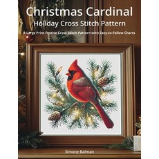(영문도서)Christmas Cardinal Holiday Cross Stitch Pattern: A Large Print Festive Cross Sti... Paperback, Independently Published, English, 9798271381515