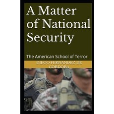 (영문도서) A Matter of National Security: The American School of Terror Paperback, Independently Published, English, 9798848035919