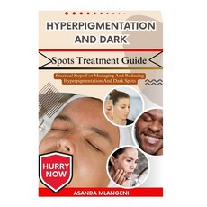(영문도서)Hyperpigmentation And Dark Spots Treatment Guide: Practical Steps For Managing A... Paperback, Independently Published, English, 9798263457181