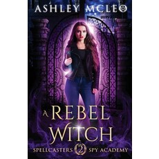 (영문도서) A Rebel Witch: A Supernatural Spy Academy Series Paperback, Meraki Press, English, 9781947245266