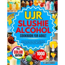paperback Book UJR SLUSHIE ALCOHOL COOKBOOK FOR ADULT: Proven & Loved Frozen Cocktail & Spiked S