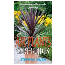Air Plants Care Guides: The beginners guides to indoor gardening Paperback, Independently Published, English, 9798561781063