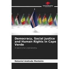 (영문도서)Democracy Social Justice and Human Rights in Cape Verde Paperback, Our Knowledge Publishing, English, 9786208649104