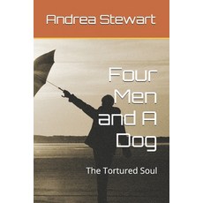 (영문도서)Four Men and A Dog: The Tortured Soul Paperback, Independently Published, English, 9798298849869