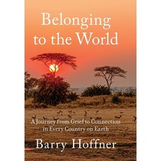 (영문도서)Belonging to the World: A Journey from Grief to Connection in Every Country on E... Hardcover, GFB, English, 9781967510450