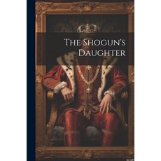 (영문도서) The Shogun's Daughter Paperback, Legare Street Press, English, 9781022846074