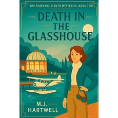 (영문도서)Death in the Glasshouse: A 1920s Aviatrix Cozy Mystery on an Italian Lake Island Paperback, Independently Published, English, 9798273671157