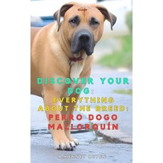 (영문도서)Discover your dog: Everything about the breed: Perro Dogo Mallorquín Paperback, Independently Published, English, 9798271124976