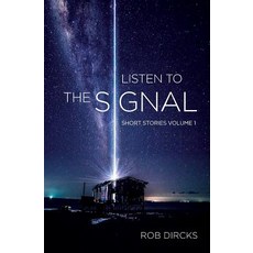 (영문도서) Listen To The Signal: Short Stories Volume 1 Paperback, Goldfinch Publishing, English, 9781732610743