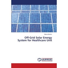 (영문도서)Off-Grid Solar Energy System for Healthcare Unit Paperback, LAP Lambert Academic Publis..., English, 9786209719240 LAP Lambert Academic Publis..., English, 9786209719240