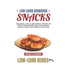 Low-Carb Cookbook-Snacks: Delicious Easy and Low Budget Recipes to Reset Your Metabolism Lose Wei... Paperback, Independently Published, English, 9798731412278
