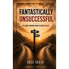 (영문도서)Fantastically Unsuccessful: Winning by Losing Paperback, Independently Published, English, 9798198875050