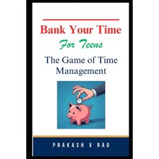 (영문도서) Bank Your Time For Teens: The Game of Time Management Paperback, Independently Published, English, 9798332271168