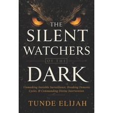 (영문도서)The Silent Watchers of the Dark: Unmasking Invisible Surveillance Breaking Demo... Paperback, Independently Published, English, 9798276349619