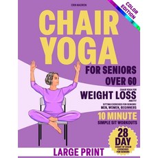 (영문도서) Chair yoga for Seniors Over 60: Chair Yoga for Weight Loss and Fit. Sitting Exercises for Sen... Paperback, Independently Published, English, 9798867812591