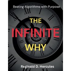 (영문도서)The Infinite Why: Beating Algorithms With Purpose Paperback, Independently Published, English, 9798296506399