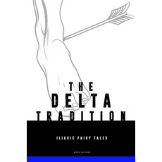 (영문도서) The Narrative Delta Tradition: Iliadic Fairy Tales Paperback, Independently Published, English, 9798474980096